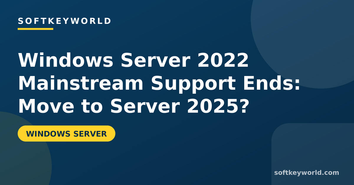 Windows Server 2022 Mainstream Support Ends: Move to Server 2025? – Softkeyworld guide banner