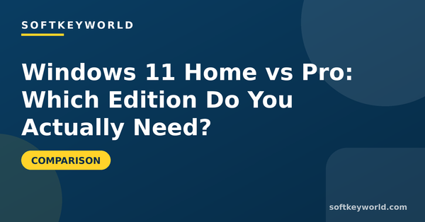 Windows 11 Home vs Pro: Which Edition Do You Actually Need? – Softkeyworld guide banner