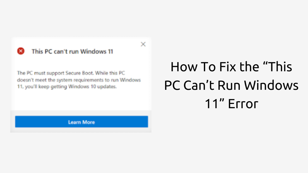 How To Fix the “This PC Can’t Run Windows 11” Error