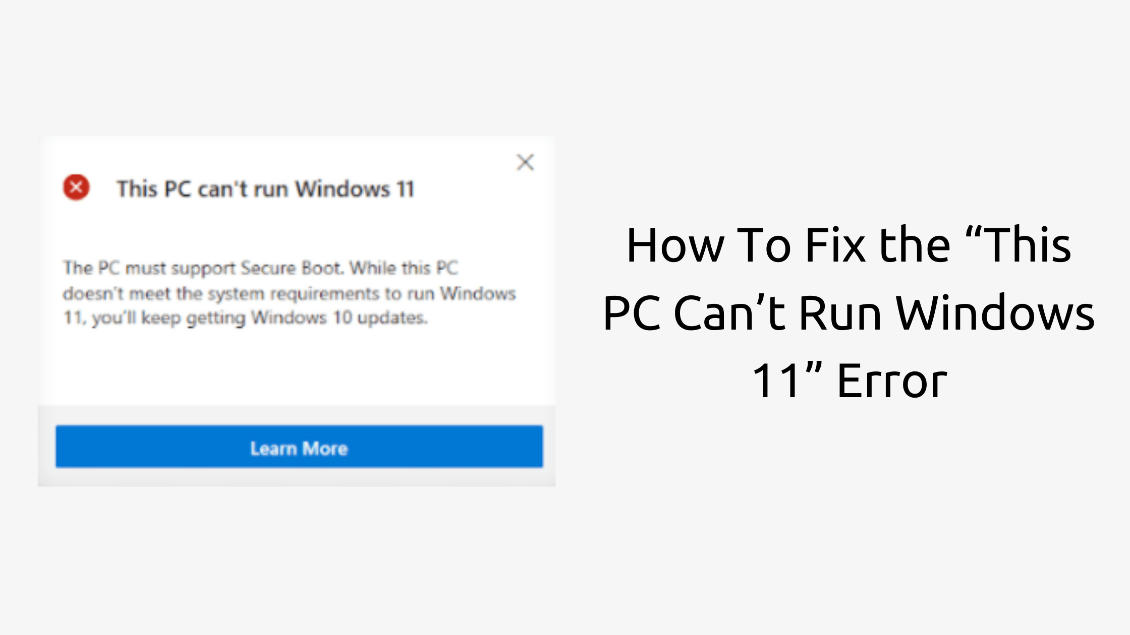 How To Fix the “This PC Can’t Run Windows 11” Error