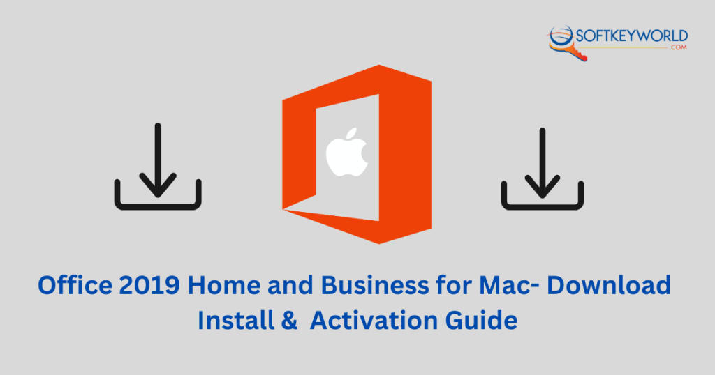Office 2019 Home and Business for Mac- Download, Install & Activation Guide